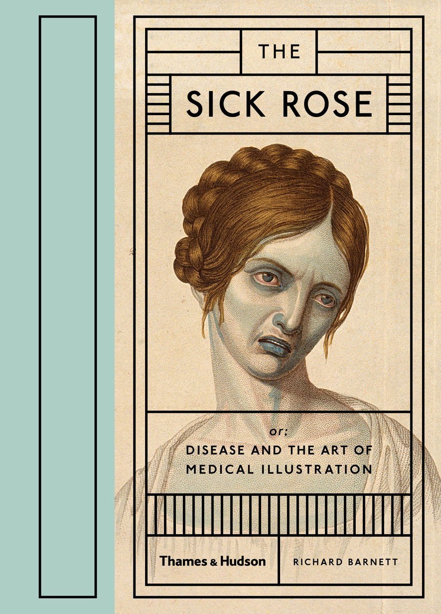 The Sick Rose (Thames & Hudson 2014) – Richard Barnett